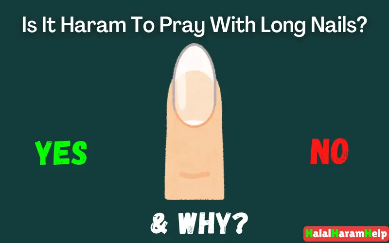 Is It Haram To Pray With Long Nails