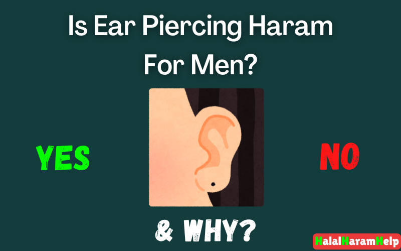 Is Ear Piercing Haram For Men